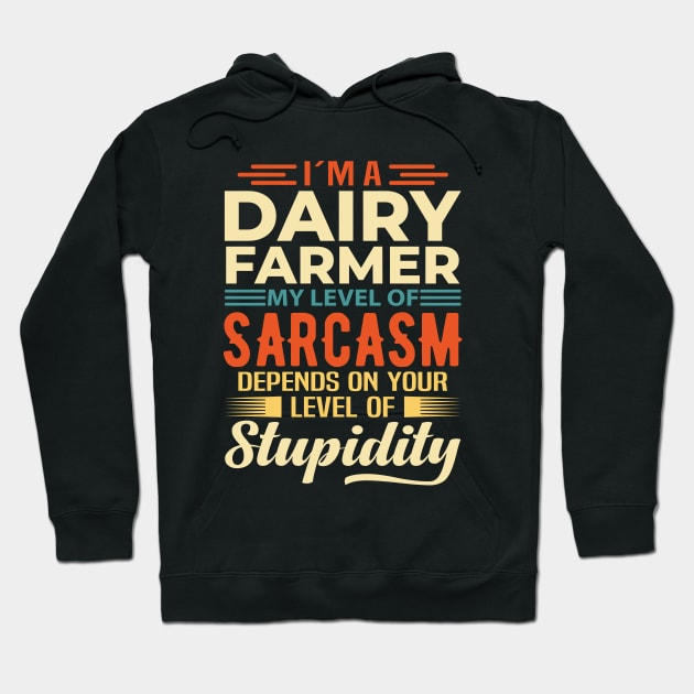 I'm A Dairy Farmer Hoodie by Stay Weird